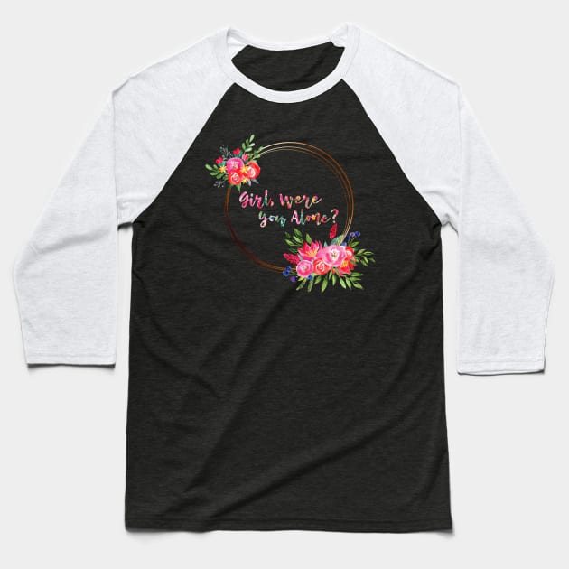 Floral AF Baseball T-Shirt by Girl Were You Alone Podcast